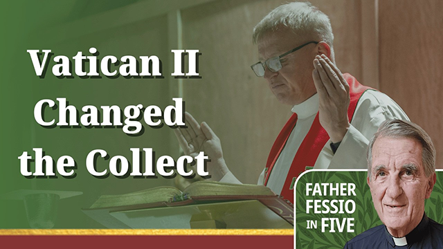 Father Fessio in Five, Vatican II Changed the Collect