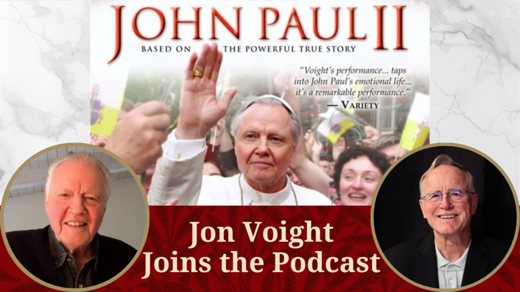 The Ignatius Podcast full episode, Jon Voight on Portraying Pope Saint John Paul II